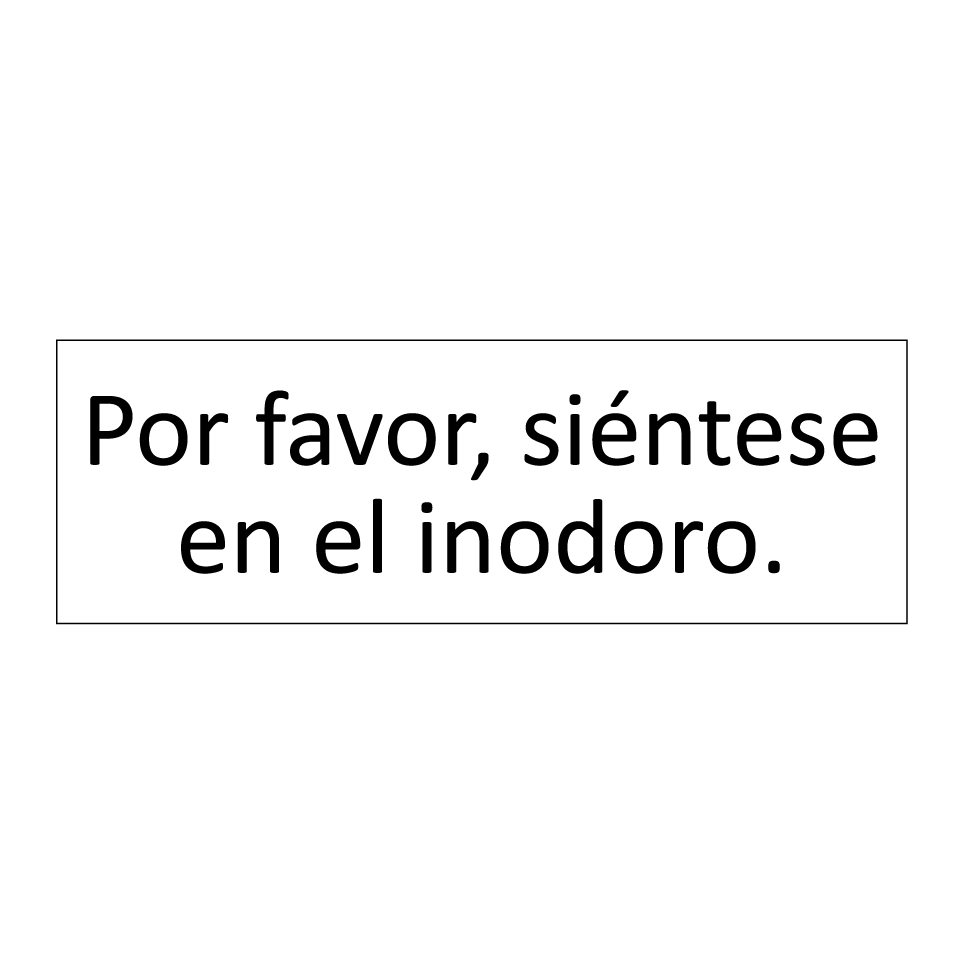 Por favor, siéntese en el inodoro.