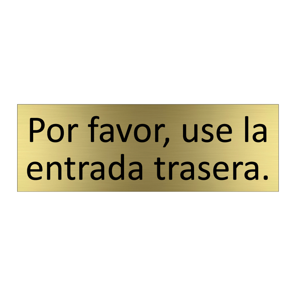 Por favor, use la entrada trasera.