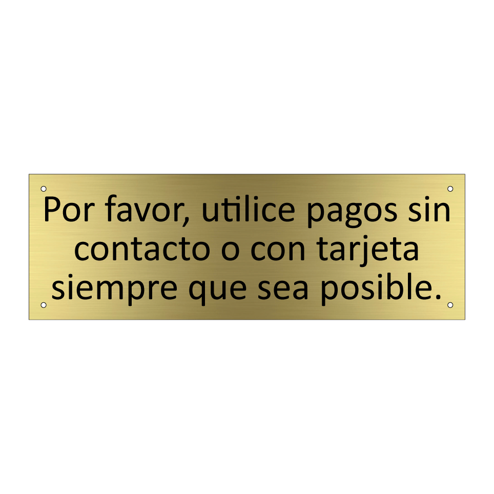 Por favor, utilice pagos sin contacto o con tarjeta siempre que sea posible.