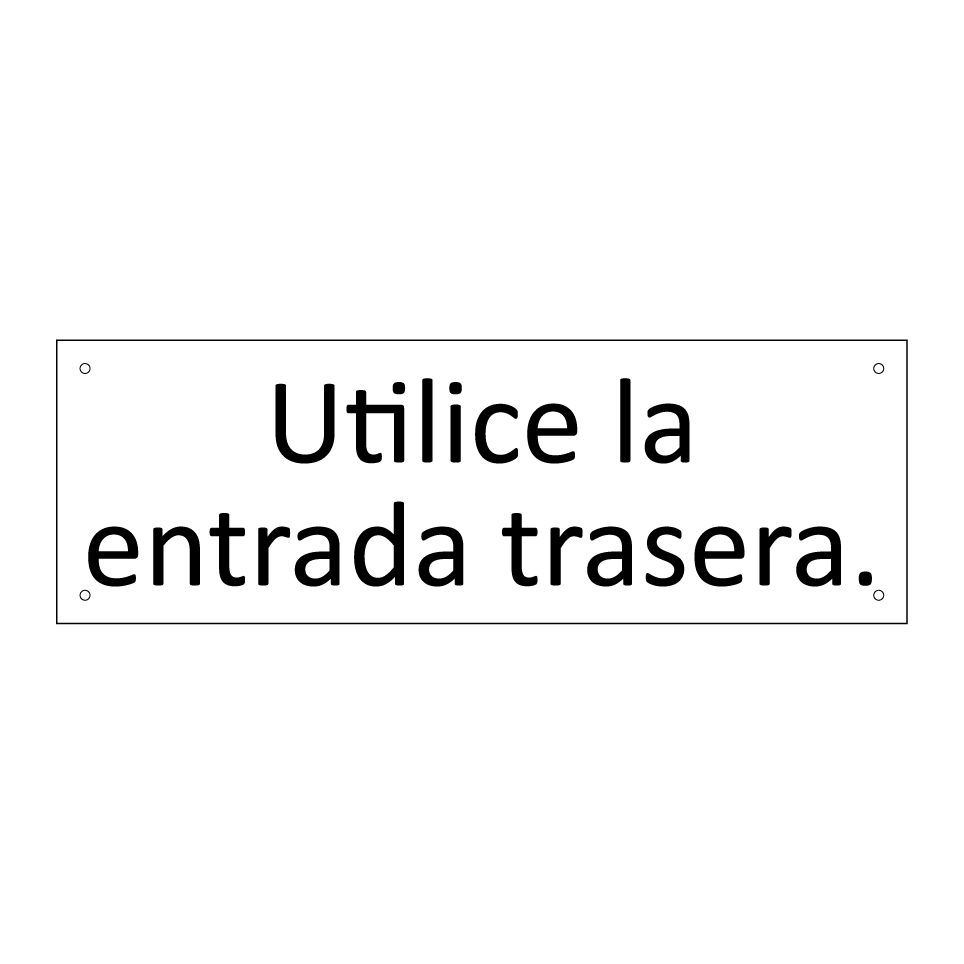 Utilice la entrada trasera.