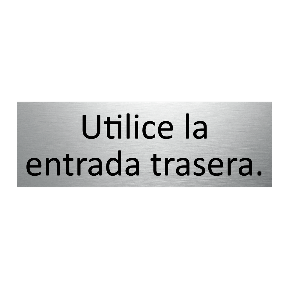 Utilice la entrada trasera.