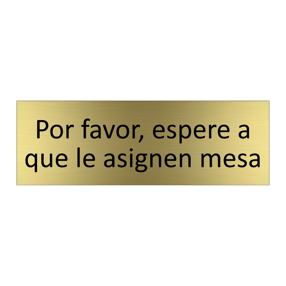 Por favor, espere a que le asignen mesa