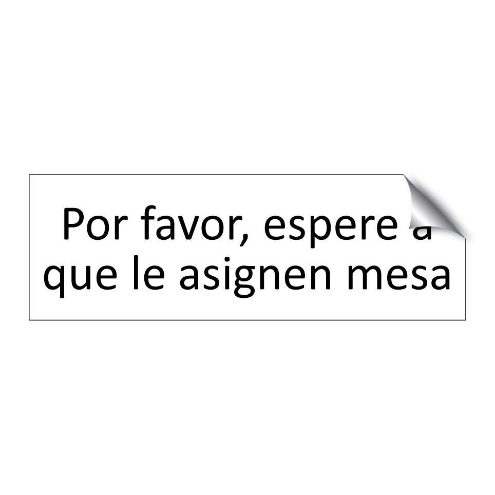 Por favor, espere a que le asignen mesa