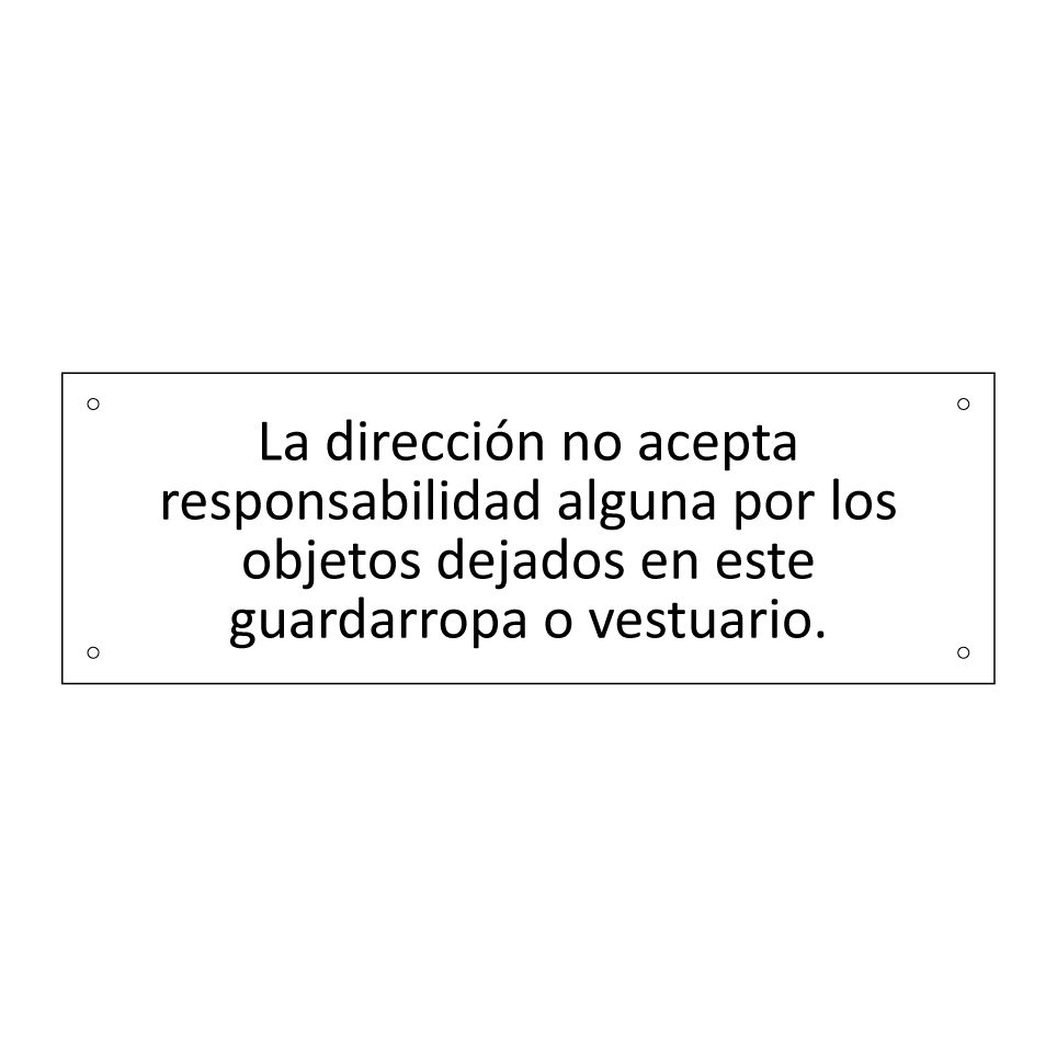 La dirección no acepta responsabilidad alguna por los objetos dejados en este guardarropa o vestuario.