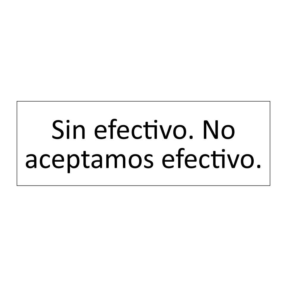 Sin efectivo. No aceptamos efectivo.