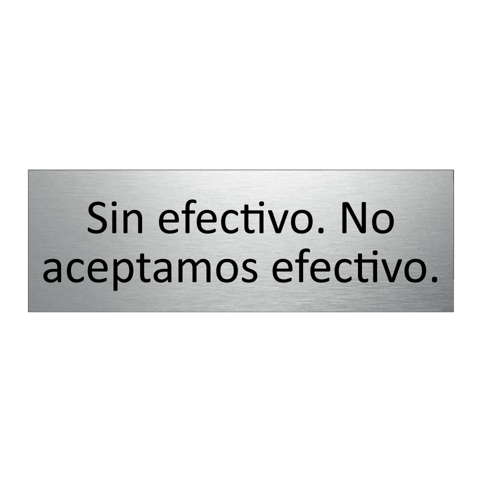 Sin efectivo. No aceptamos efectivo.