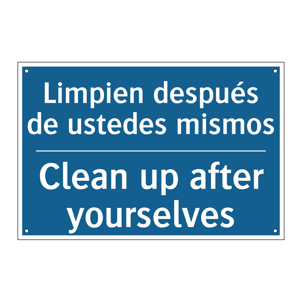 Limpien después de ustedes mismos /.../ - Clean up after yourselves