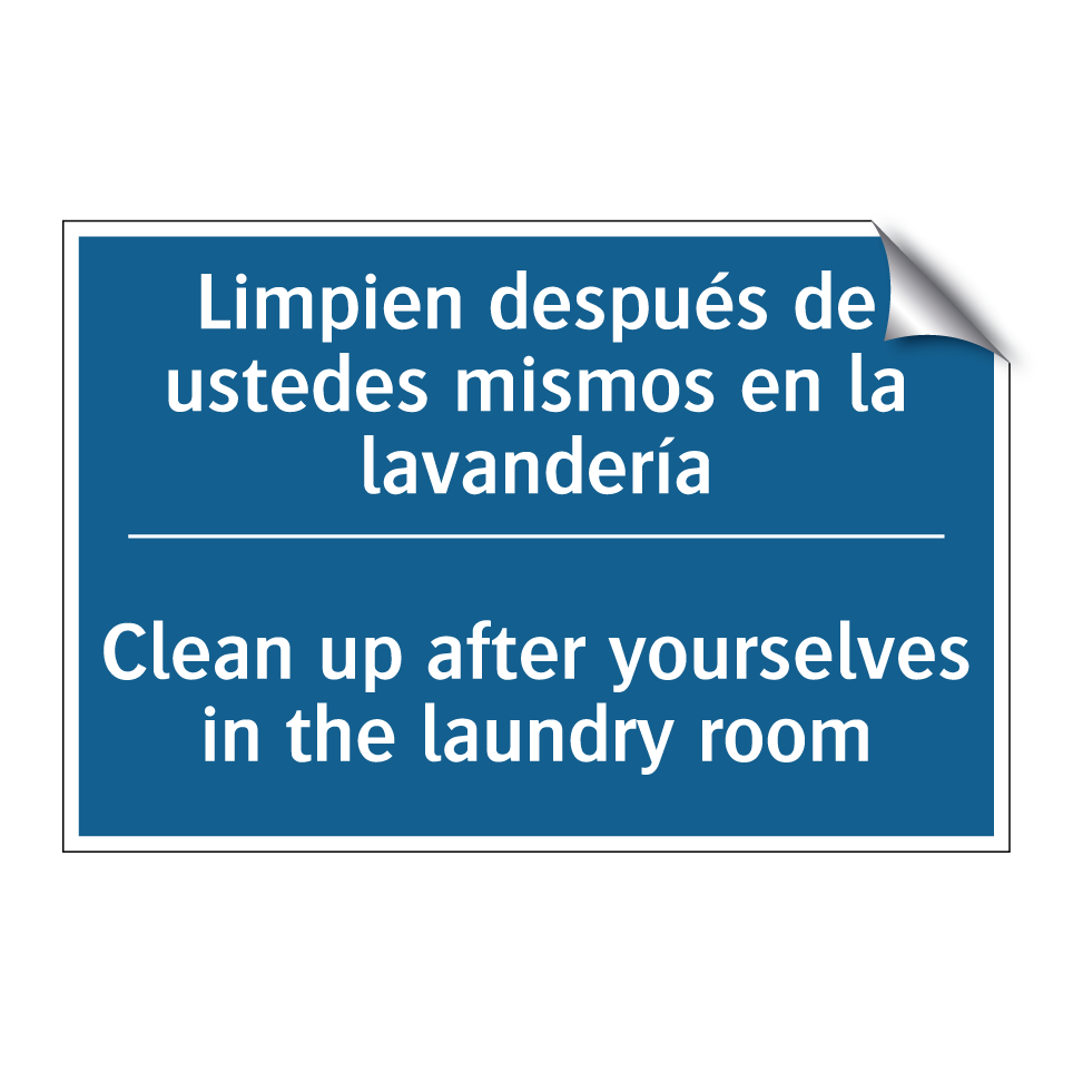 Limpien después de ustedes mismos  /.../ - Clean up after yourselves in the  /.../