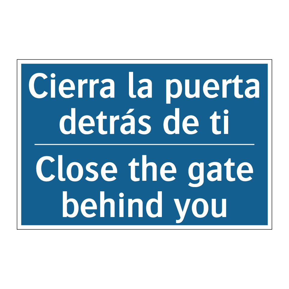 Cierra la puerta detrás de ti - Close the gate behind you