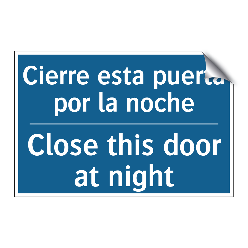 Cierre esta puerta por la noche /.../ - Close this door at night