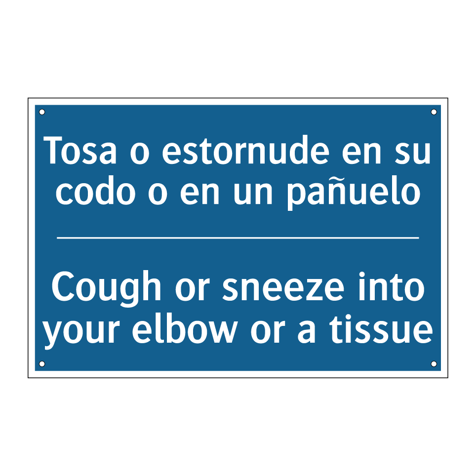 Tosa o estornude en su codo o  /.../ - Cough or sneeze into your elbow  /.../