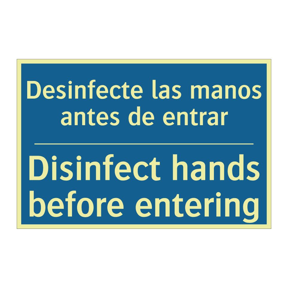 Desinfecte las manos antes de  /.../ - Disinfect hands before entering /.../