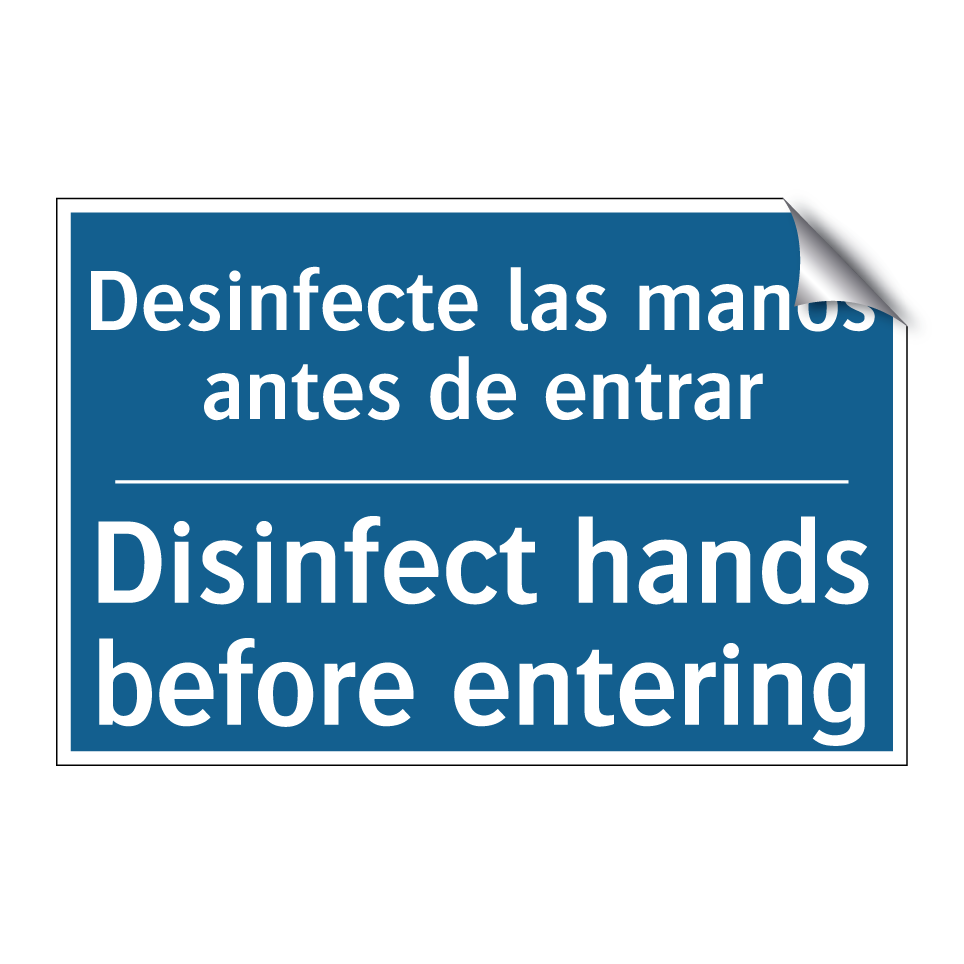 Desinfecte las manos antes de  /.../ - Disinfect hands before entering /.../
