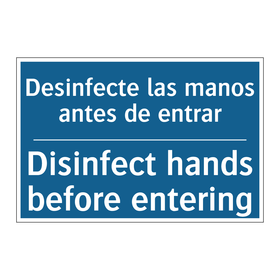 Desinfecte las manos antes de  /.../ - Disinfect hands before entering /.../