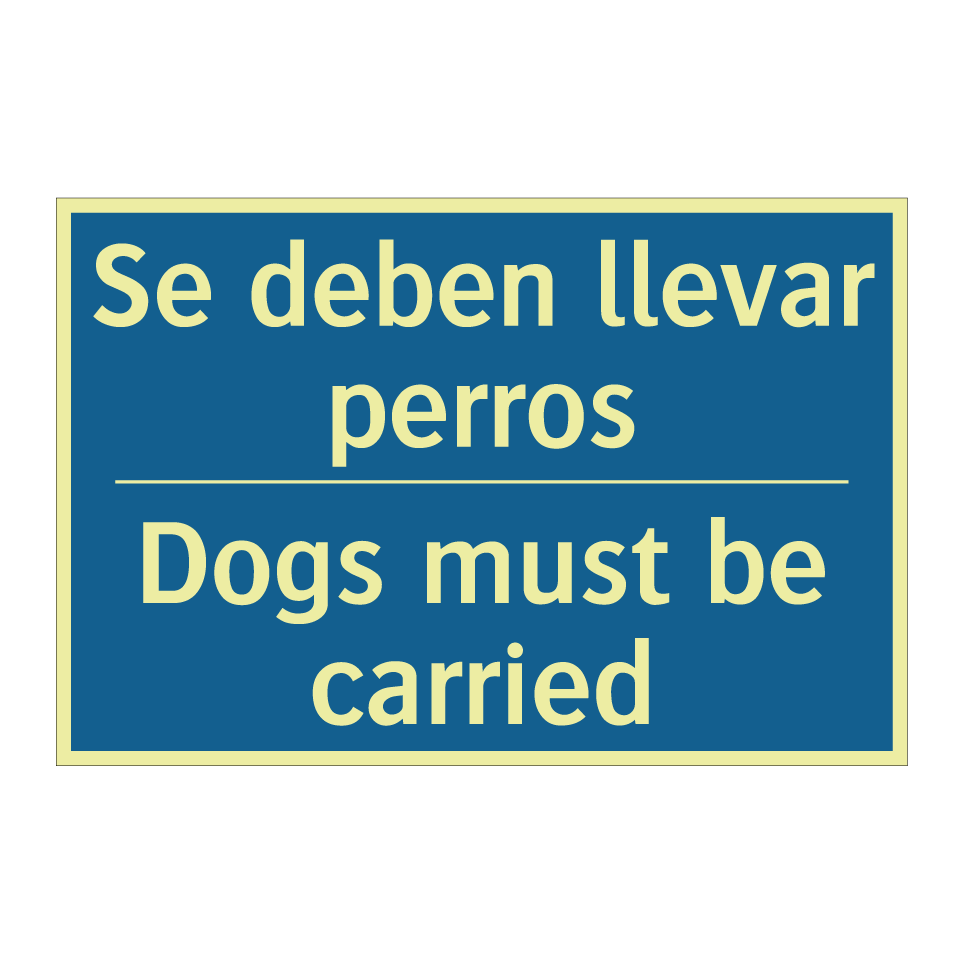 Se deben llevar perros - Dogs must be carried