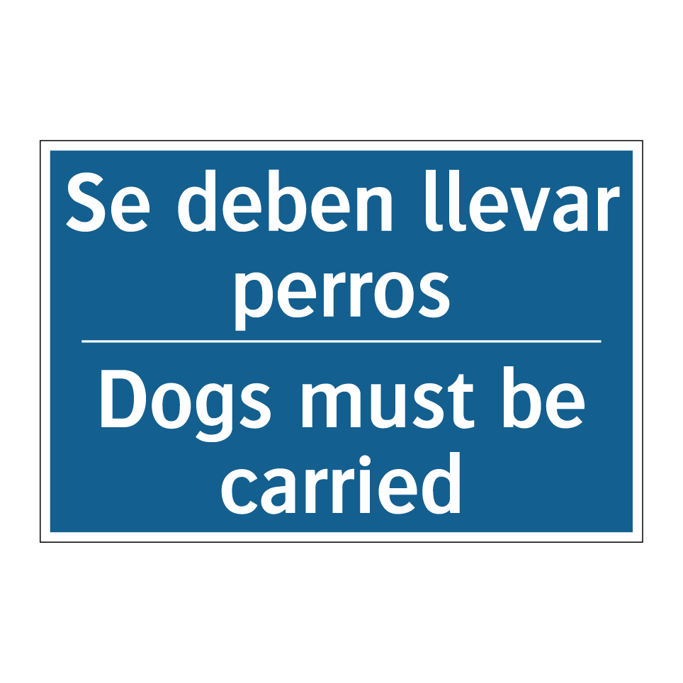Se deben llevar perros - Dogs must be carried