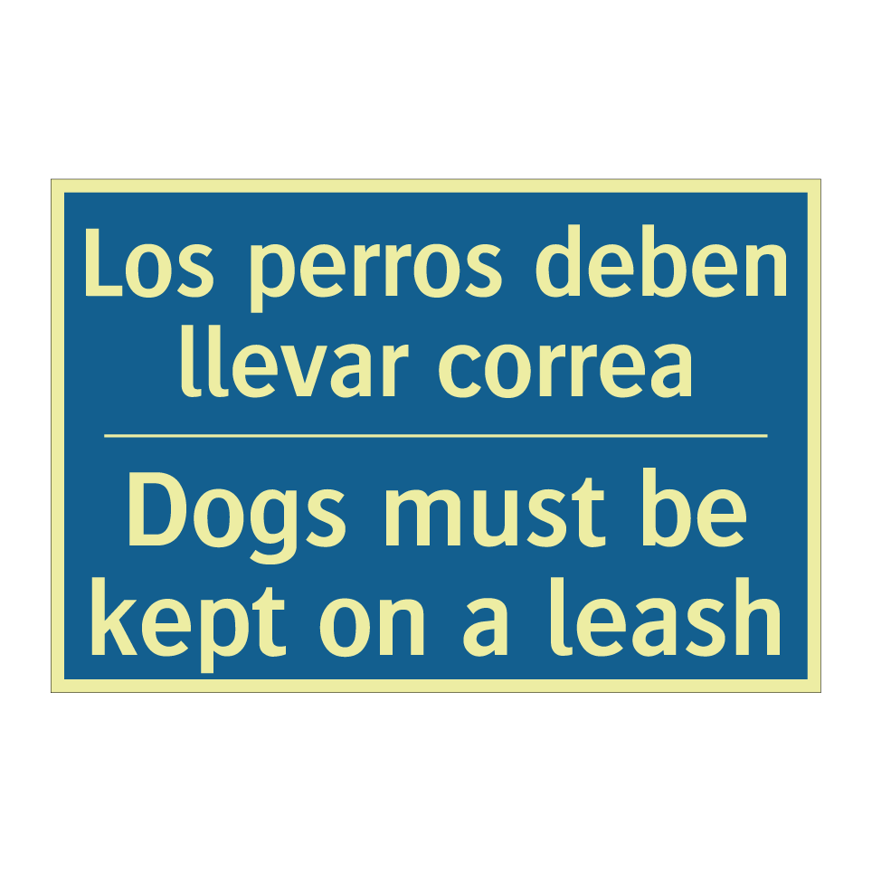 Los perros deben llevar correa - Dogs must be kept on a leash