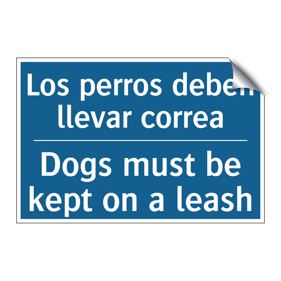 Los perros deben llevar correa - Dogs must be kept on a leash
