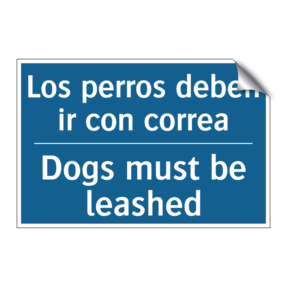 Los perros deben ir con correa - Dogs must be leashed