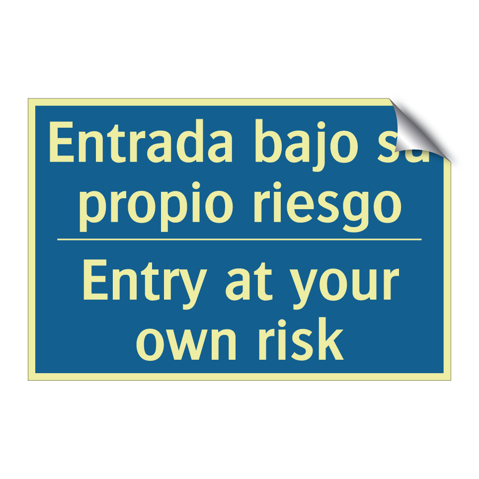 Entrada bajo su propio riesgo - Entry at your own risk