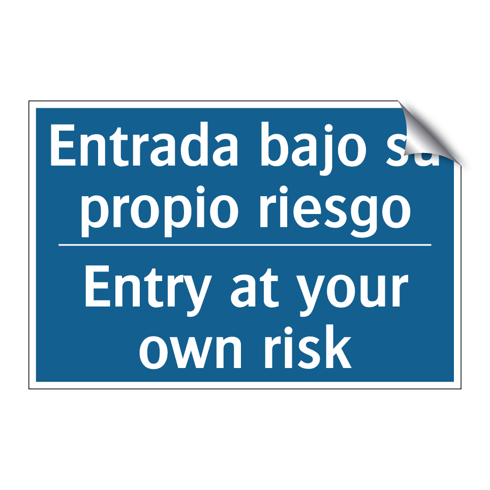 Entrada bajo su propio riesgo - Entry at your own risk