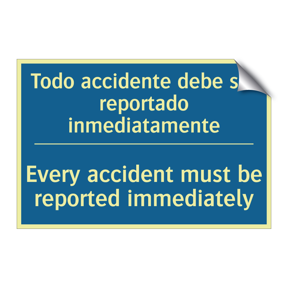 Todo accidente debe ser reportado  /.../ - Every accident must be reported  /.../