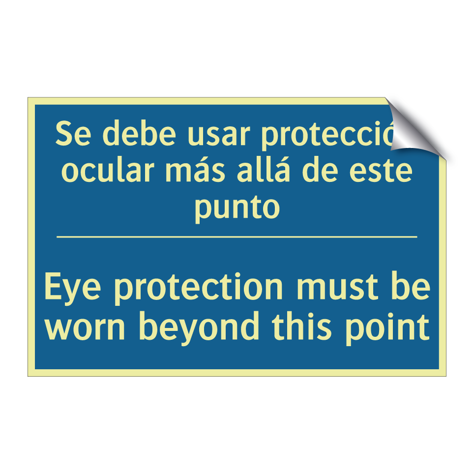 Se debe usar protección ocular  /.../ - Eye protection must be worn beyond  /.../