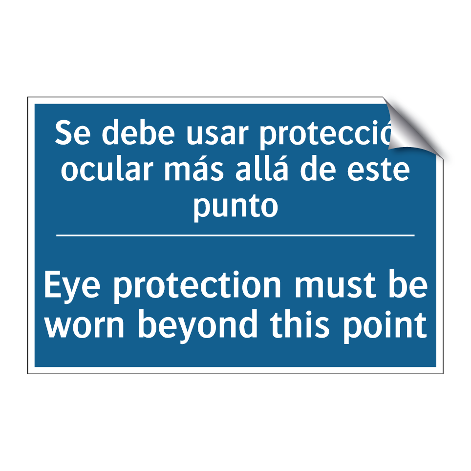Se debe usar protección ocular  /.../ - Eye protection must be worn beyond  /.../