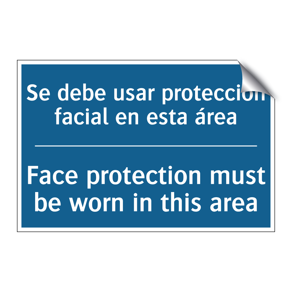 Se debe usar protección facial  /.../ - Face protection must be worn in  /.../