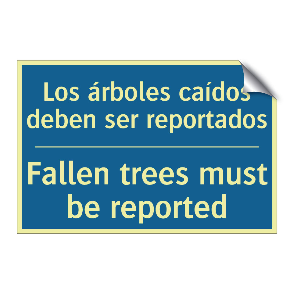 Los árboles caídos deben ser reportados /.../ - Fallen trees must be reported