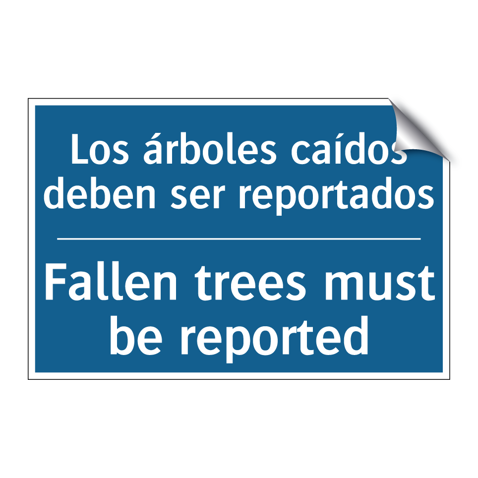 Los árboles caídos deben ser reportados /.../ - Fallen trees must be reported