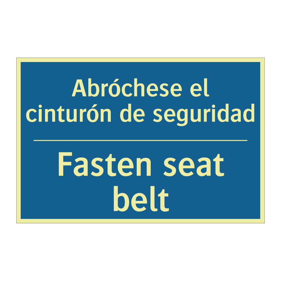 Abróchese el cinturón de seguridad /.../ - Fasten seat belt
