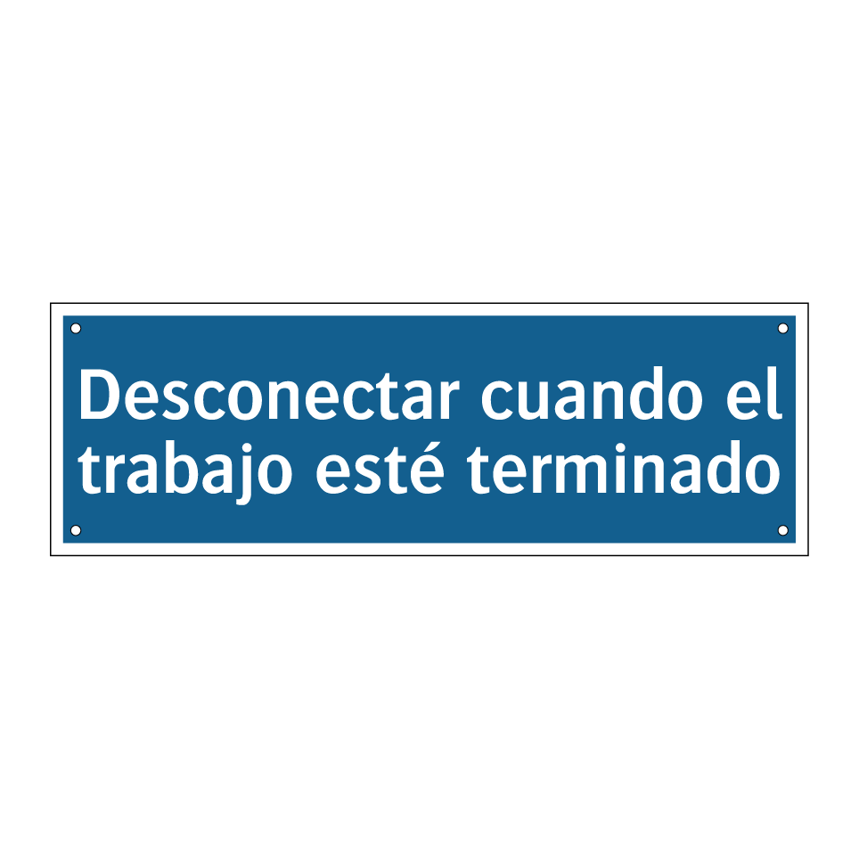 Desconectar cuando el trabajo esté terminado