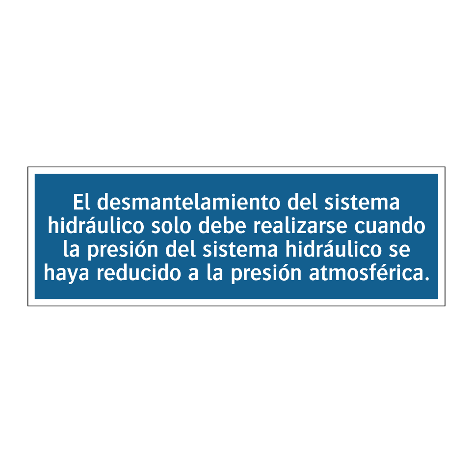 El desmantelamiento del sistema hidráulico solo debe realizarse cuando la presión del sistema hidráulico se haya reducido a la presión atmosférica.