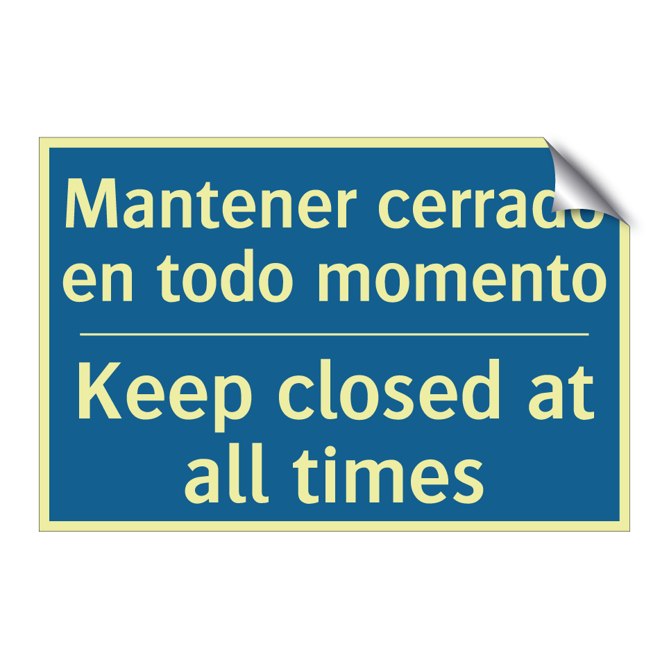 Mantener cerrado en todo momento /.../ - Keep closed at all times