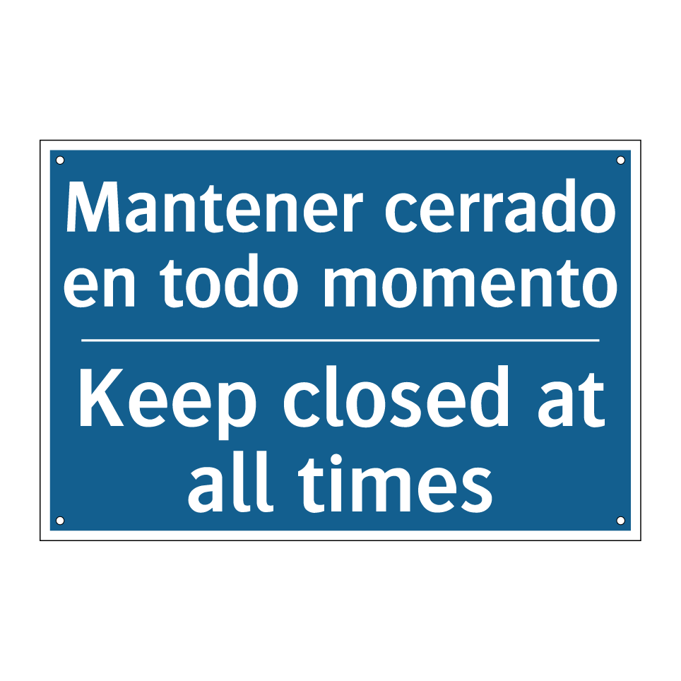Mantener cerrado en todo momento /.../ - Keep closed at all times