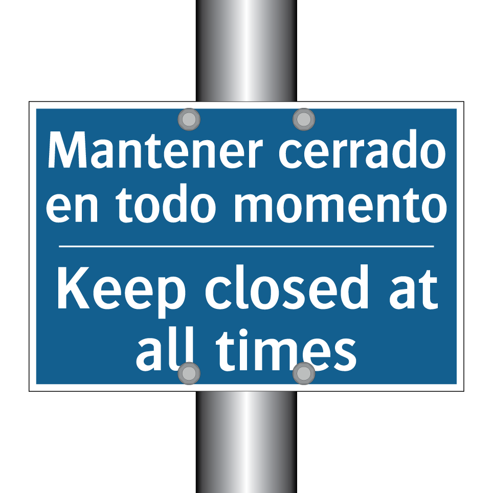 Mantener cerrado en todo momento /.../ - Keep closed at all times