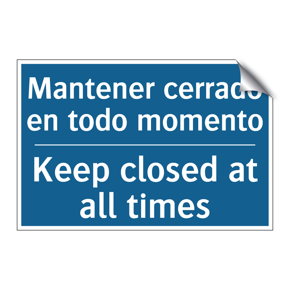 Mantener cerrado en todo momento /.../ - Keep closed at all times