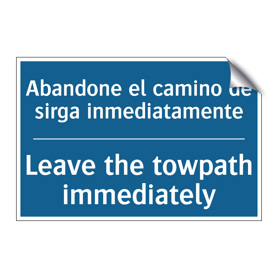 Abandone el camino de sirga inmediatamente /.../ - Leave the towpath immediately