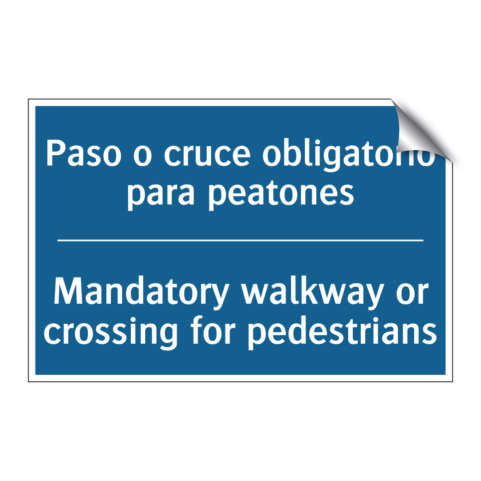 Paso o cruce obligatorio para  /.../ - Mandatory walkway or crossing  /.../