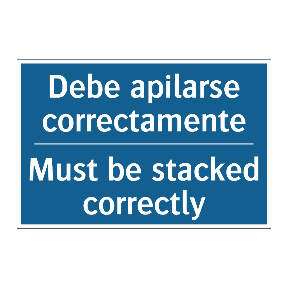 Debe apilarse correctamente - Must be stacked correctly