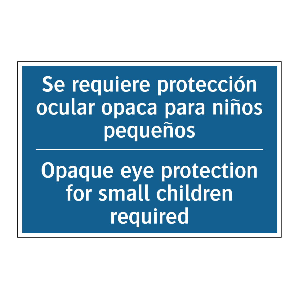 Se requiere protección ocular  /.../ - Opaque eye protection for small  /.../