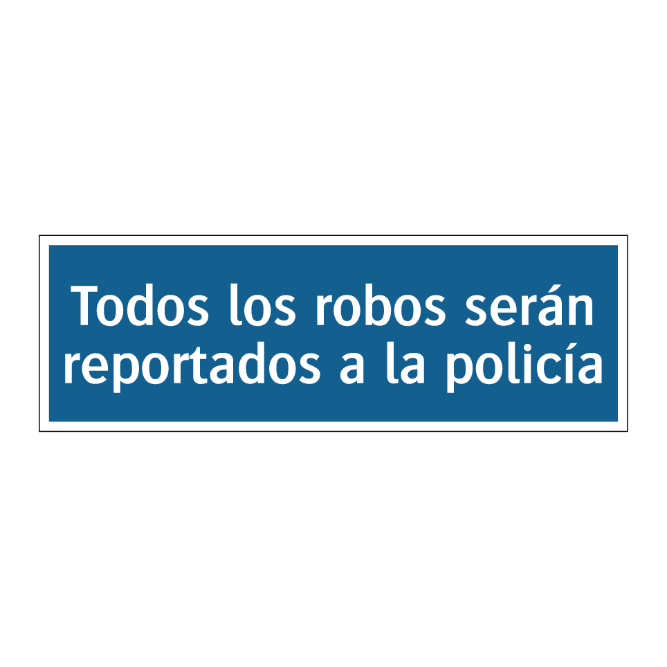 Todos los robos serán reportados a la policía