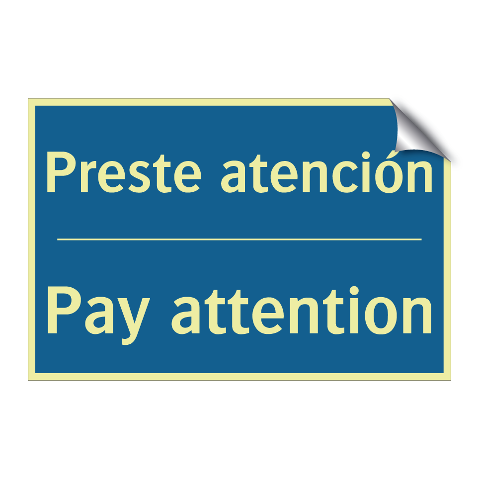 Preste atención - Pay attention