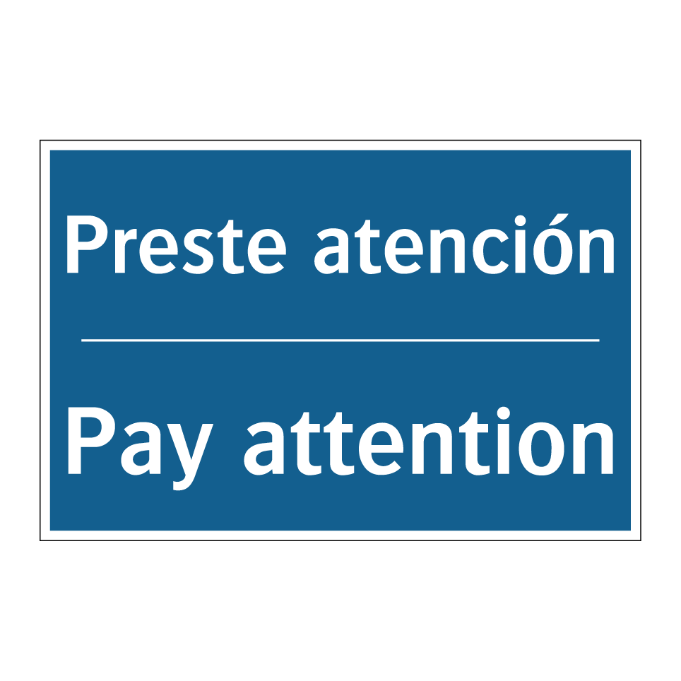 Preste atención - Pay attention