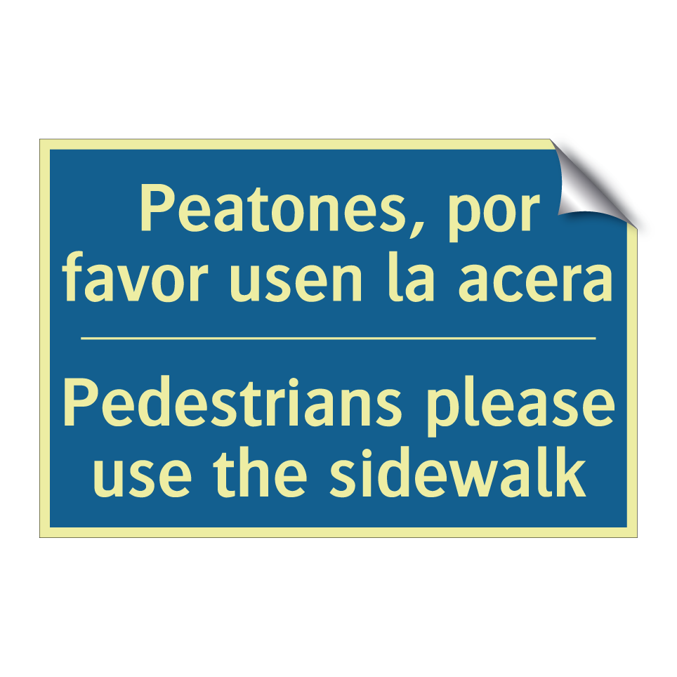 Peatones, por favor usen la acera /.../ - Pedestrians please use the sidewalk /.../