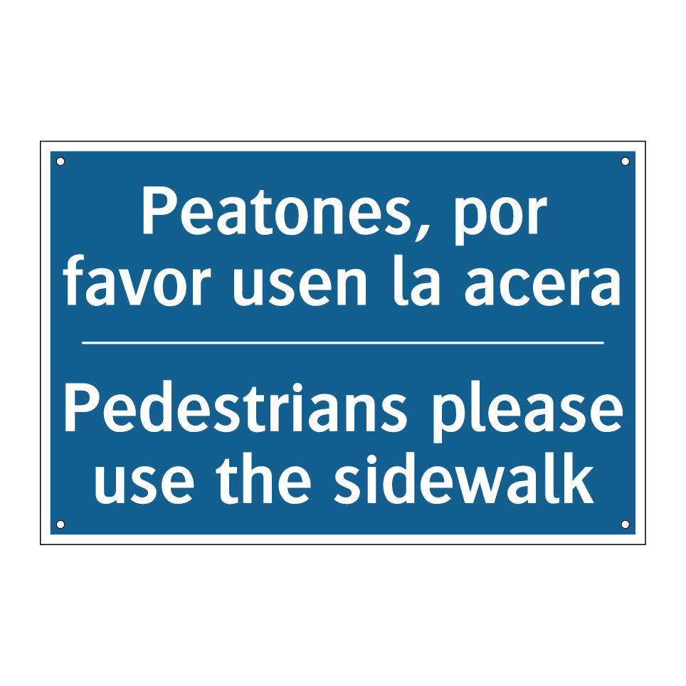 Peatones, por favor usen la acera /.../ - Pedestrians please use the sidewalk /.../