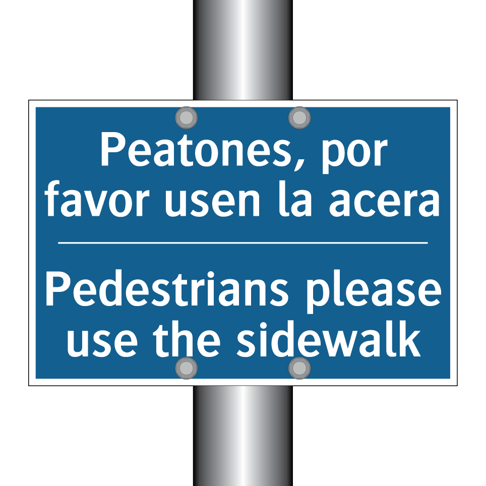 Peatones, por favor usen la acera /.../ - Pedestrians please use the sidewalk /.../