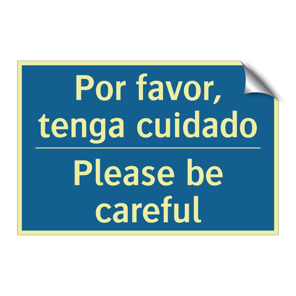 Por favor, tenga cuidado - Please be careful