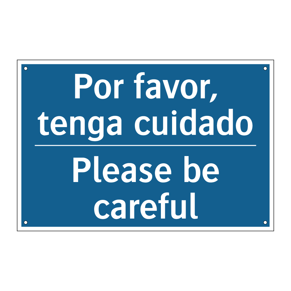 Por favor, tenga cuidado - Please be careful